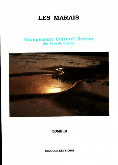 Livrenpoche : Les marais : Tome III. Groupement Culturel Breton des Pays de Vilaine - Collectif - Livre