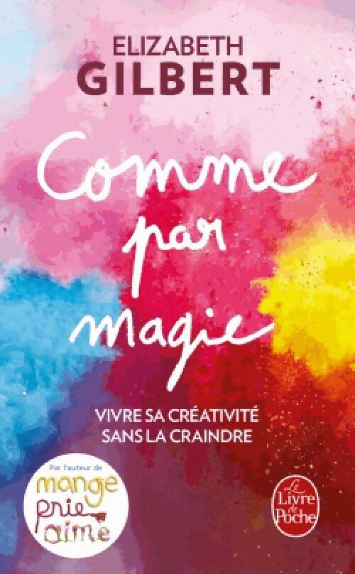 Livrenpoche : Comme par magie - Elizabeth Gilbert - Livre