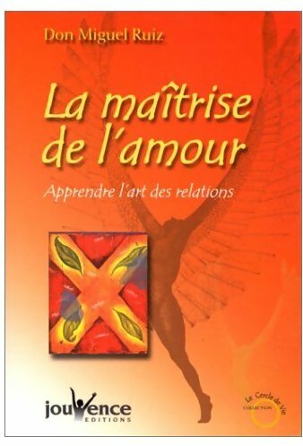 Livrenpoche : La maîtrise de l'amour - Don Miguel Ruiz - Livre