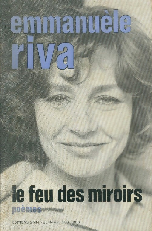 Livrenpoche : Le feu des miroirs - Emmanuelle Riva - Livre