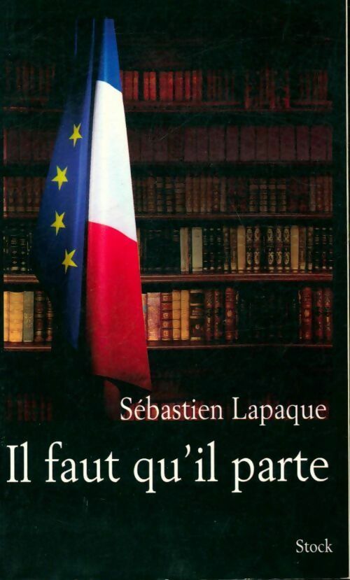 Livrenpoche : Il faut qu'il parte - Sébastien Lapaque - Livre