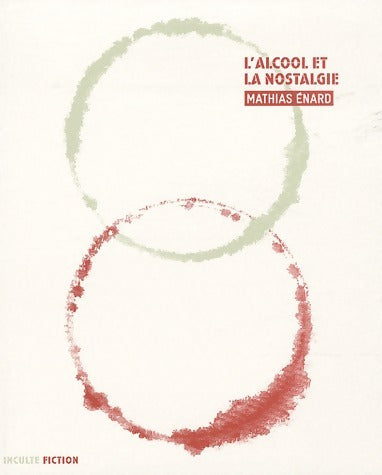 Livrenpoche : L'alcool et la nostalgie - Mathias Enard - Livre