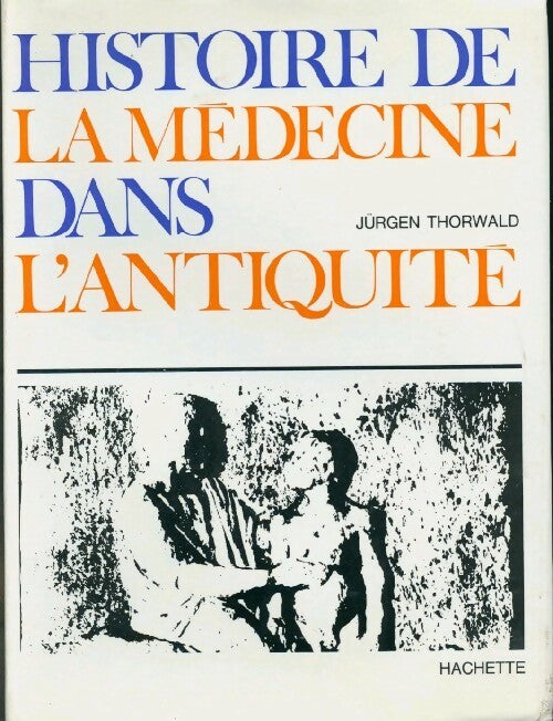 Livrenpoche : Histoire de la médecine dans l'antiquité - Jürgen Thorwald - Livre