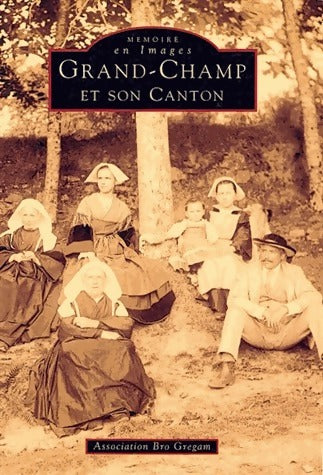 Livrenpoche : Grand-Champ et son canton - Collectif - Livre
