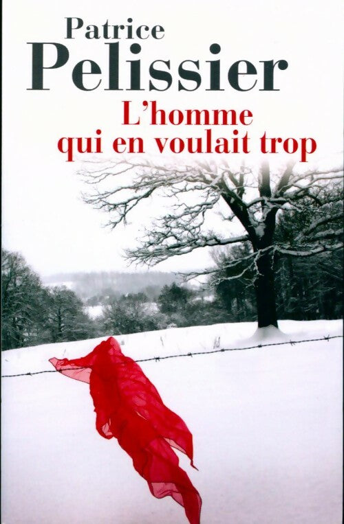 Livrenpoche : L'homme qui en voulait trop - Patrice Pelissier - Livre