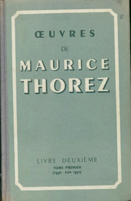 Oeuvres Livre deuxième Tome I - Maurice Thorez - Livre