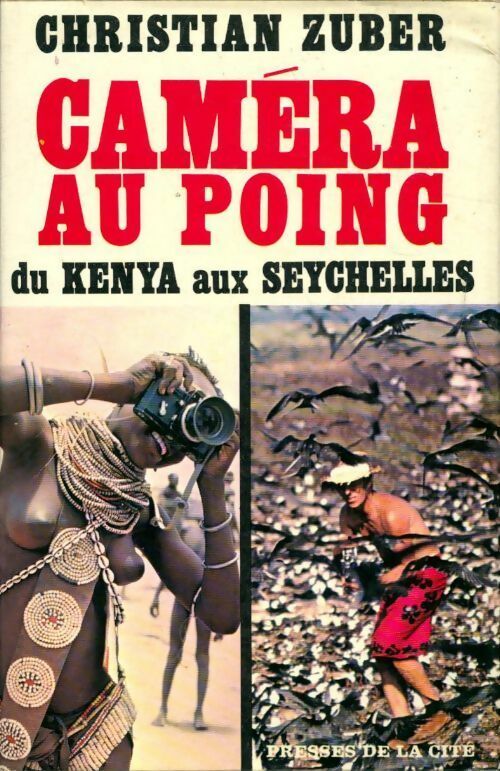 Livrenpoche : Caméra au poing du Kenya aux Seychelles - Christian Zuber - Livre