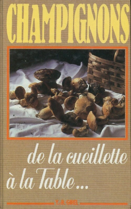 Livrenpoche : Champignons. De la cueillette à la table... - Roger Girel - Livre