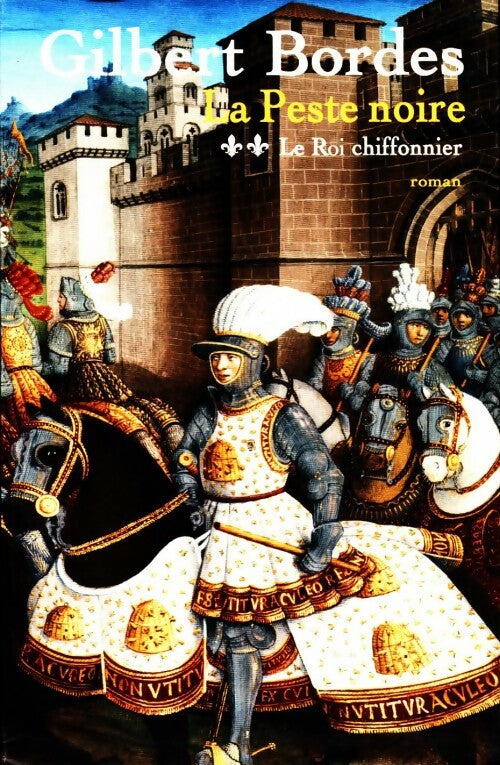 Livrenpoche : La peste noire Tome II : Le roi chiffonnier - Gilbert Bordes - Livre