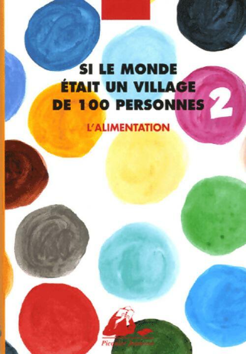 Livrenpoche : Si le monde était un village de 100 personnes Tome II : L'alimentation - Ikeda Kayoko - Livre