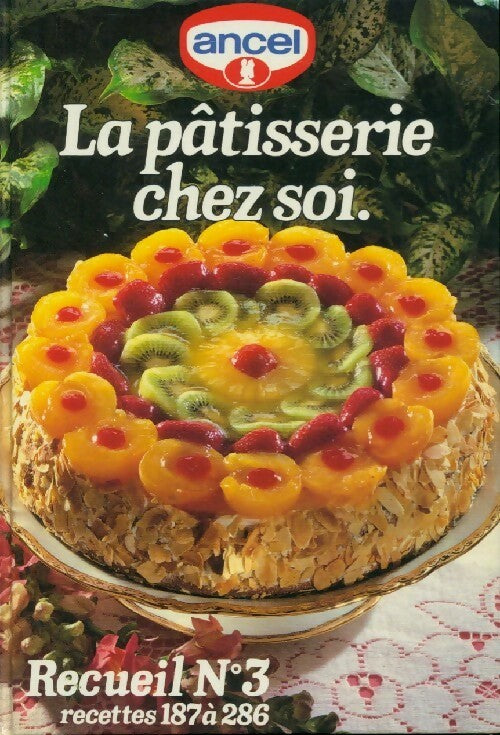 Livrenpoche : La pâtisserie chez soi Tome III - Ancel - Livre