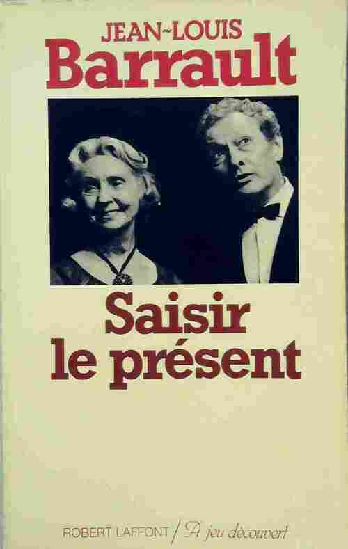 Livrenpoche : Saisir le présent - Jean-Louis Barrault - Livre