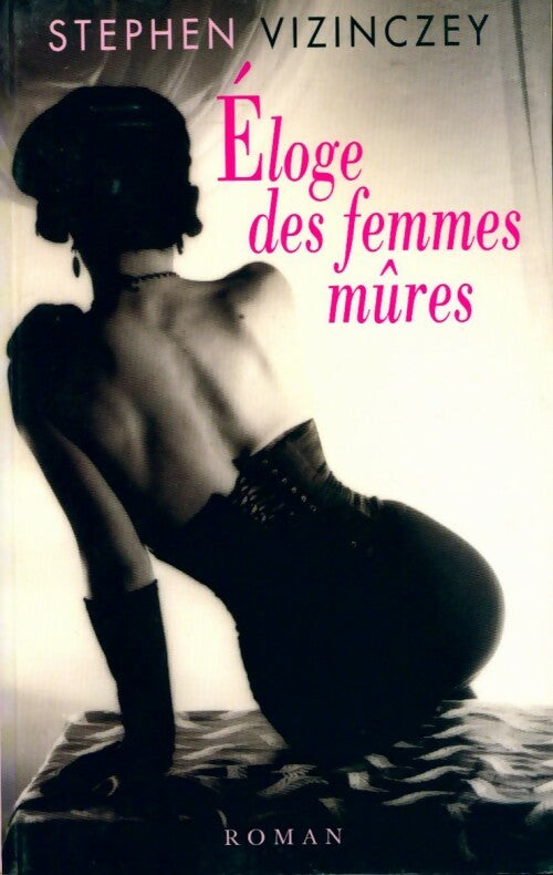Livrenpoche : Eloge des femmes mûres - Stephen Vizinczey - Livre
