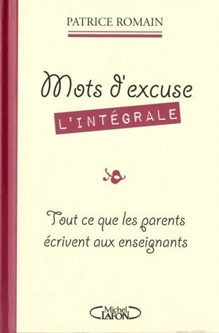 Livrenpoche : Mots d'excuse. L'intégrale - Patrice Romain - Livre