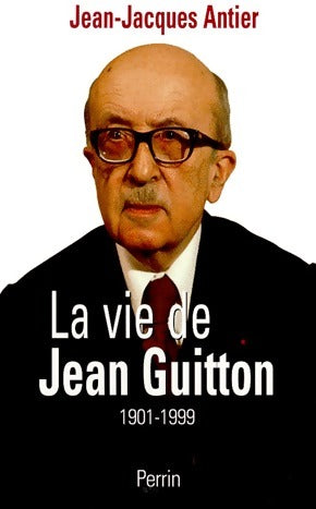 Livrenpoche : La vie de Jean Guitton (1901-1999) - Jean-Jacques Antier - Livre