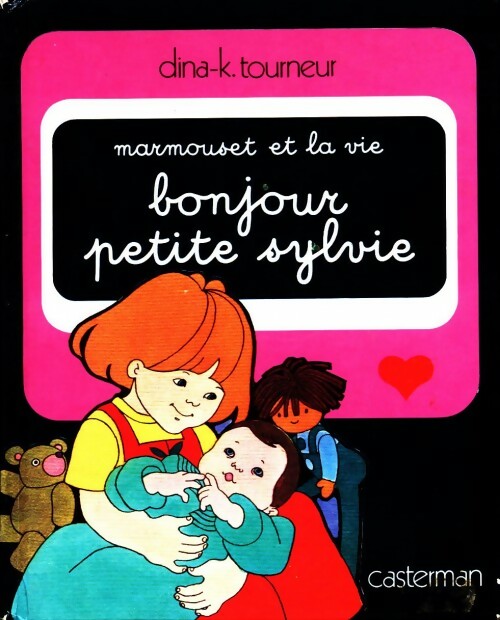 Livrenpoche : Marmouset et la vie. Bonjour petite Sylvie - Dina-K. Tourneur - Livre