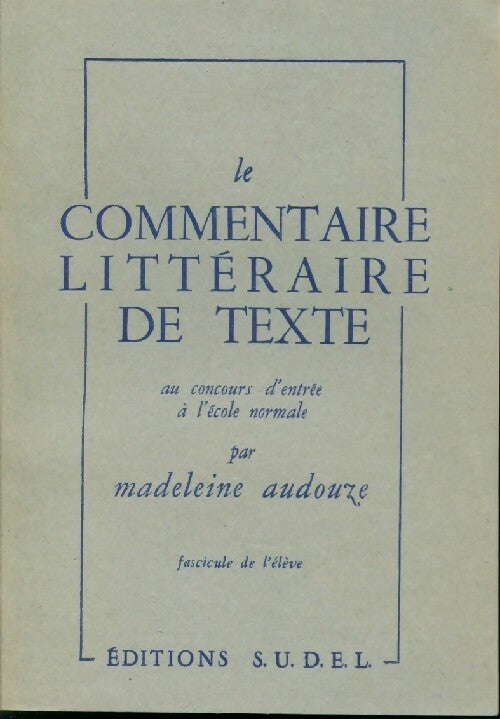 Livrenpoche : Le commentaire littéraire de texte - Madeleine Audouze - Livre