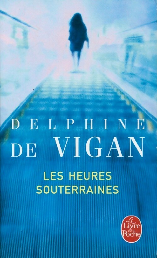Livrenpoche : Les heures souterraines - Delphine De Vigan - Livre