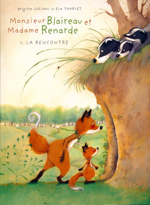 Livrenpoche : Monsieur Blaireau et madame Renarde Tome I : La rencontre - Brigitte Luciani - Livre