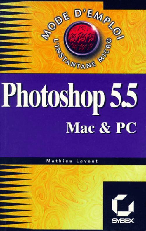 Photoshop 5.5 - Mathieu Lavant -  Mode d'Emploi - Livre