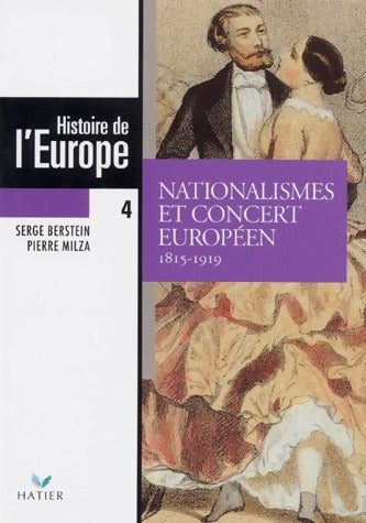 Histoire de l'Europe : Tome IV. Nationalismes et concert européens. 1815-1919 - Collectif - Livre