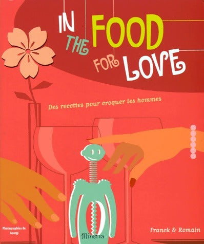 In the food for love. Des recettes pour croquer les hommes - Collectif -  Minerva GF - Livre
