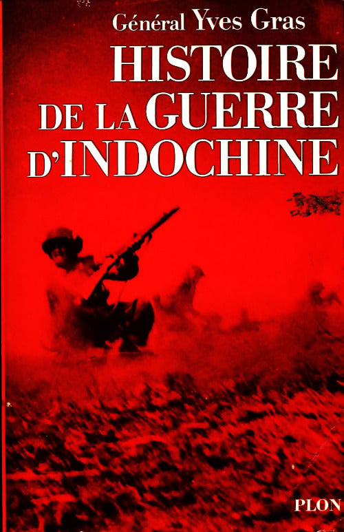 Histoire de la guerre d'Indochine - Général Yves Gras - Livre