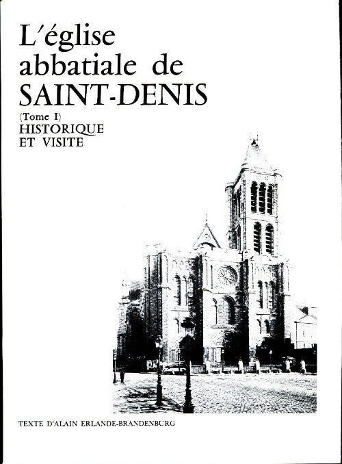 Livrenpoche : L'Eglise abbatiale de Saint-Denis : Tome I - Alain Erlande-Brandenbourg - Livre