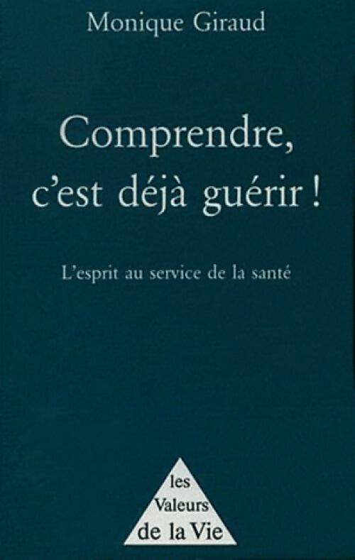 Livrenpoche : Comprendre, c'est déjà guérir ! - Monique Giraud - Livre