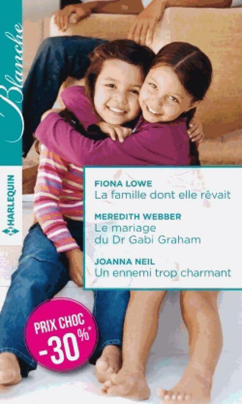 Livrenpoche : La famille dont elle rêvait / Le mariage du Dr Gabi Graham / Un ennemi trop charmant - Fiona Lowe - Livre