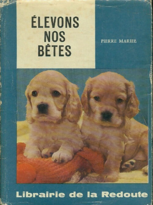Livrenpoche : Elevons nos bêtes - Pierre Mariel - Livre
