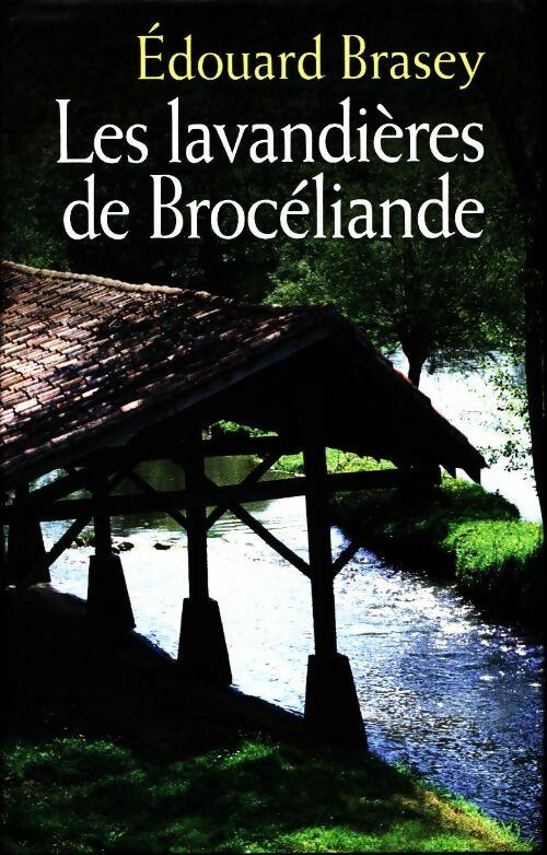 Livrenpoche : Les lavandières de Brocéliande - Edouard Brasey - Livre