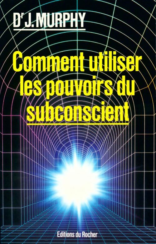 Livrenpoche : Comment utiliser les pouvoirs du subconscient - Joseph Murphy - Livre