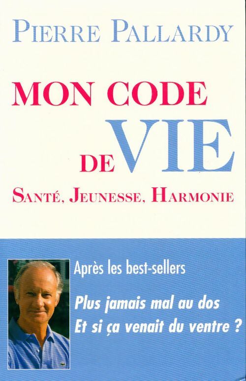 Livrenpoche : Mon code de vie. Santé, jeunesse, harmonie - Pierre Pallardy - Livre