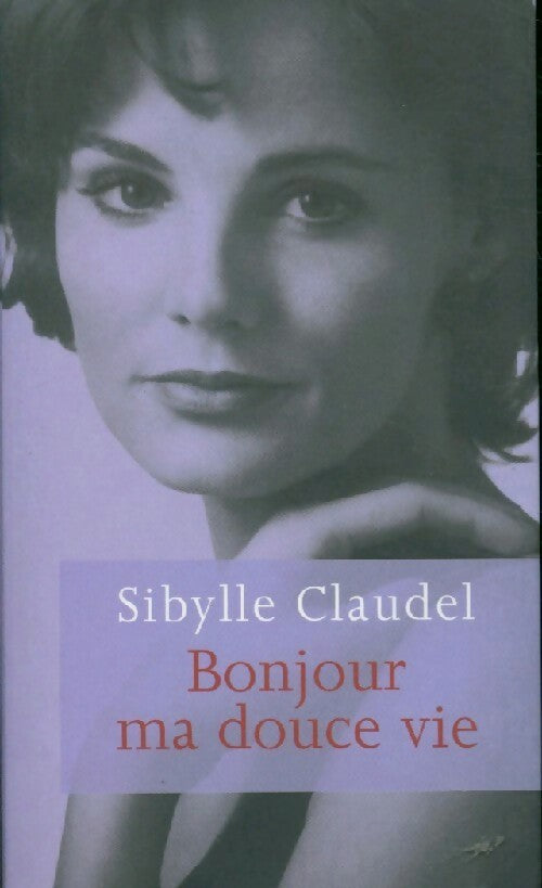 Livrenpoche : Bonjour ma douce vie - Sybille Claudel - Livre