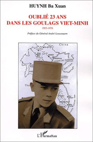 Livrenpoche : Oublié 23 ans dans les goulags viet-minh. 1953-1976 - Ba Xuan Huynh - Livre