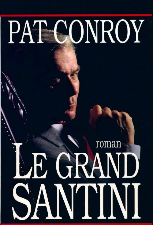Livrenpoche : Le grand Santini - Pat Conroy - Livre