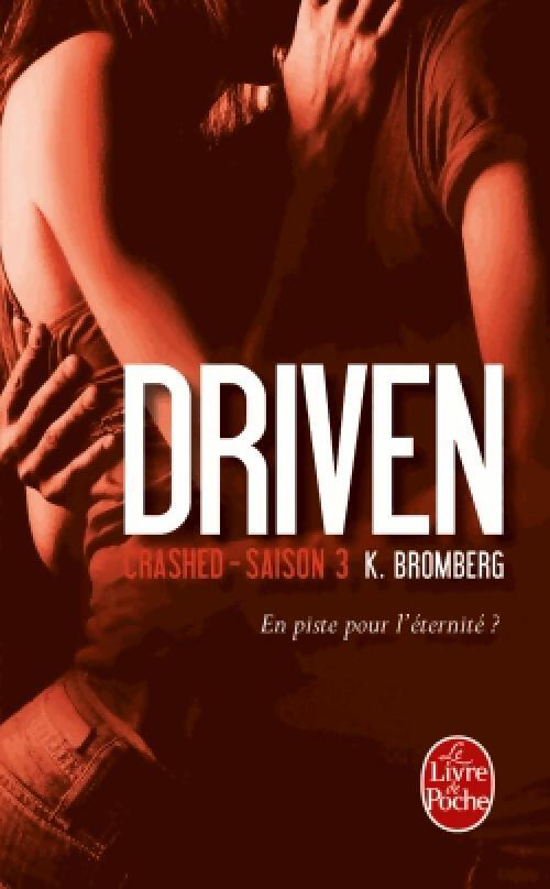 Livrenpoche : Driven, Tome III : Crashed - K Bromberg - Livre