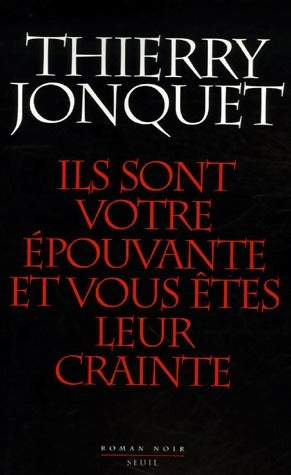 Livrenpoche : Ils sont votre épouvante et vous êtes leur crainte - Thierry Jonquet - Livre