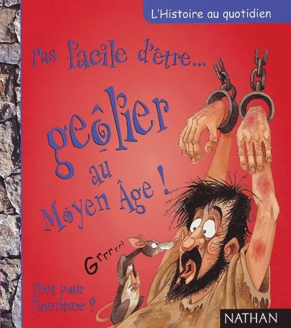 Pas facile d'être... Geôlier au Moyen-Âge - Fiona MacDonald - Livre