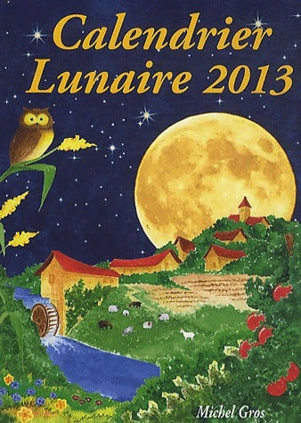 Livrenpoche : Calendrier lunaire 2013 - Michel Gros - Livre