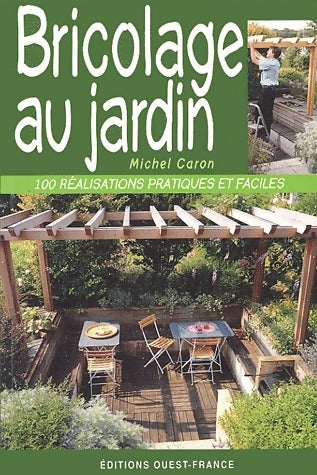 Livrenpoche : Bricolage au jardin - Michel Caron - Livre