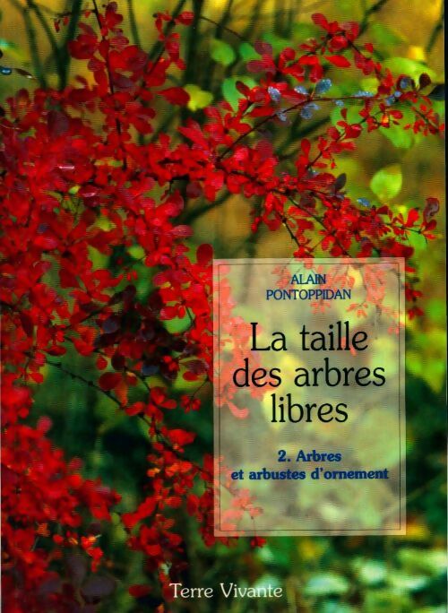 Livrenpoche : La taille des arbres libres Tome II : Arbres et arbustes d'ornement - Alain Pontoppidan - Livre