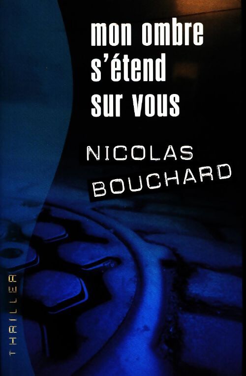 Livrenpoche : Mon ombre s'étend sur vous - Nicolas Bouchard - Livre