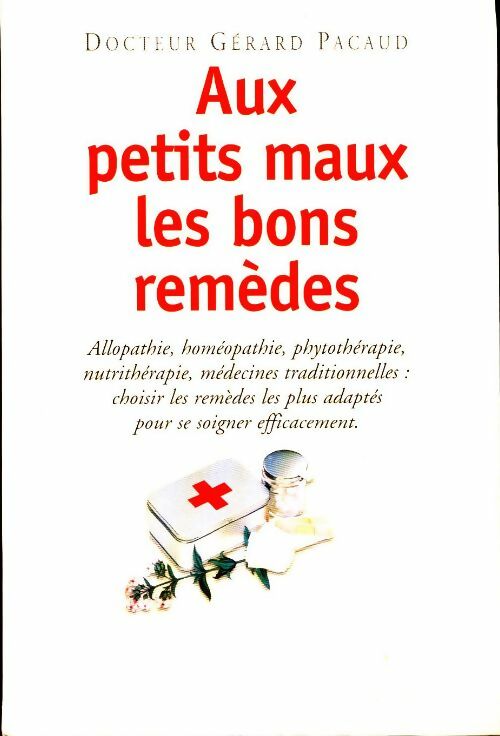 Livrenpoche : Aux petits maux les bons remèdes - Gérard Pacaud - Livre