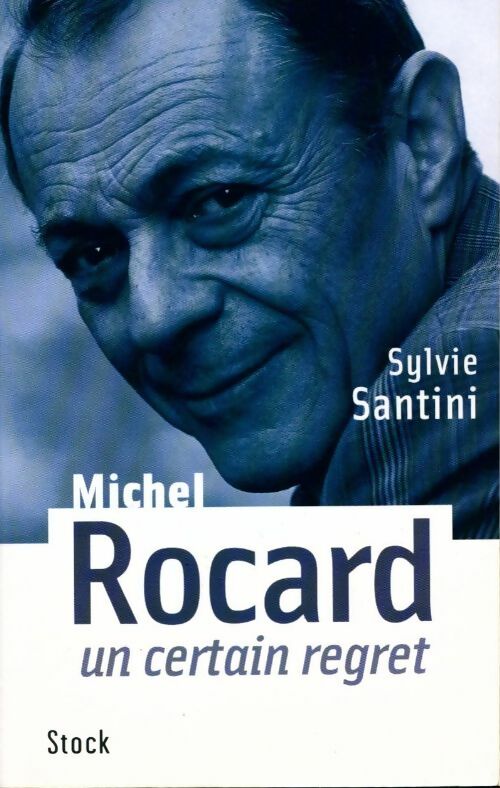 Livrenpoche : Michel Rocard. Un certain regret - Sylvie Santini - Livre