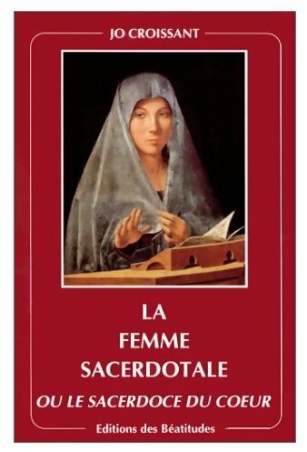 Livrenpoche : La femme ou le sacerdoce du coeur - Jo Croissant - Livre