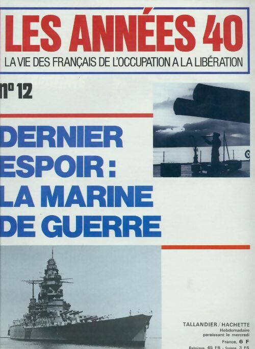Livrenpoche : Les années 40 n°12 : Dernier espoir : La marine de guerre - Collectif - Livre