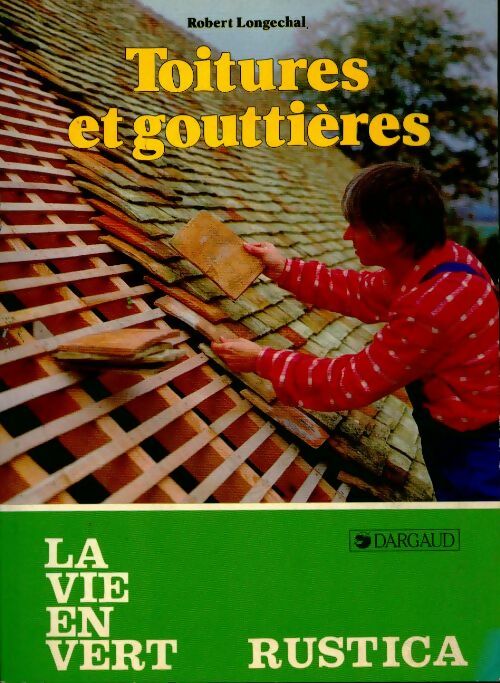Toitures et gouttières - Robert Longechal - Livre
