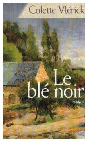 Livrenpoche : Le blé noir - Colette Vlerick - Livre